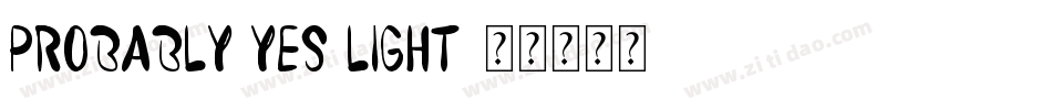 probably yes light字体转换